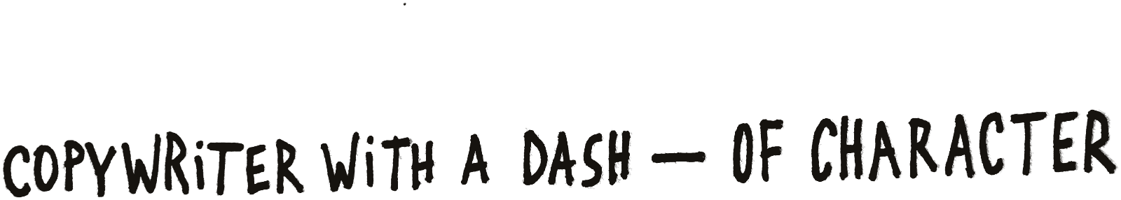 Copywriter with a dash — of character