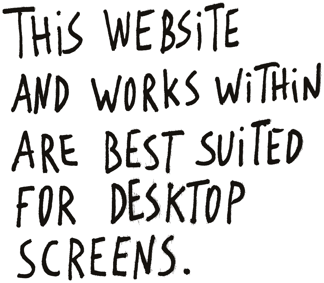 This website and works within are best suited for desktop screens.